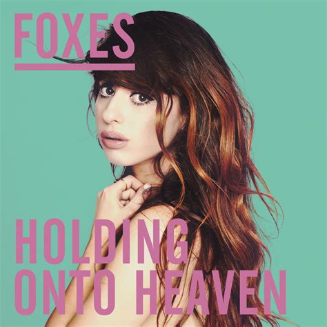 Holding Onto Heaven lyrics [Foxes]