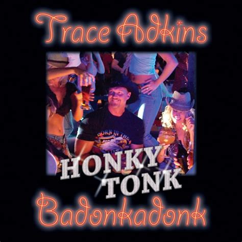 Honky Tonk Badonkadonk lyrics [Trace Adkins]