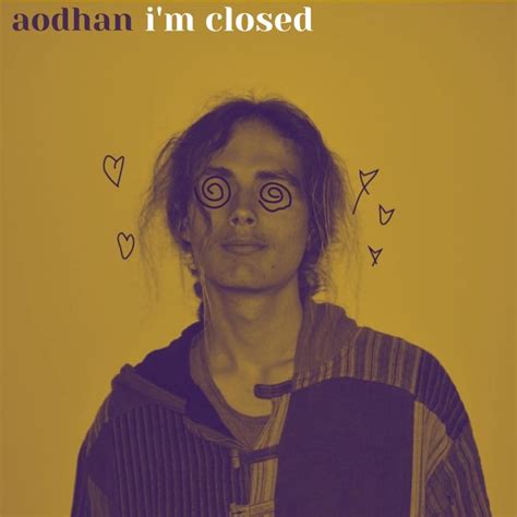 I'm Closed lyrics [Aodhan]