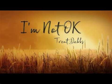 I'm Not OK lyrics [Trent Dabbs]