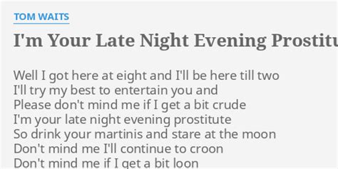 I'm Your Late Night Evening Prostitute lyrics [Tom Waits]