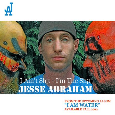 I Ain't Shit - I'm The Shit lyrics [Jesse Abraham]
