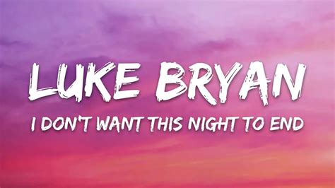 I Don't Want This Night to End lyrics [Luke Bryan]