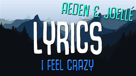 I Feel Crazy lyrics [Aeden & Joelle]