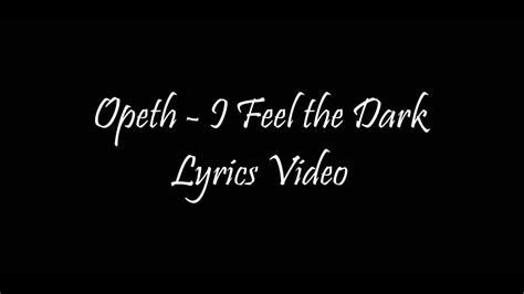 I Feel the Dark lyrics [Opeth]