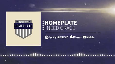 I Need Grace lyrics [Homeplate]