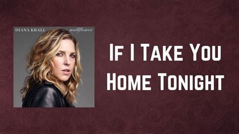 If I Take You Home Tonight lyrics [Diana Krall]