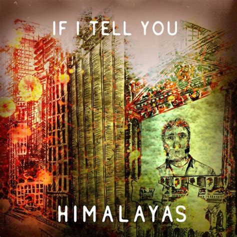 If I Tell You lyrics [Himalayas]