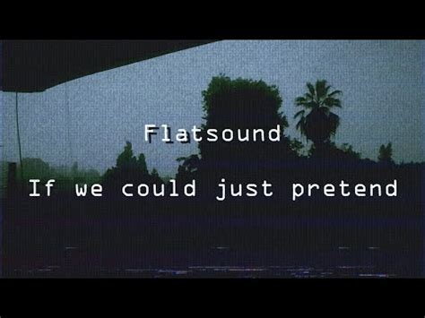 If We Could Just Pretend lyrics [Flatsound]