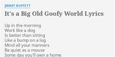 It's a Big Old Goofy World lyrics [Jimmy Buffett]