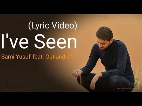 Ive Seen lyrics [Sami Yusuf]