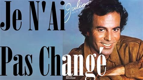 Je N'ai Pas Changé lyrics [Julio Iglesias]