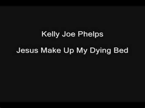 Jesus Make Up My Dying Bed lyrics [Kelly Joe Phelps]