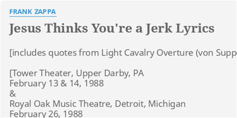 Jesus Thinks You're A Jerk [Live At Nassau Coliseum, Uniondale, NY 3/25/88] lyrics [Frank Zappa]