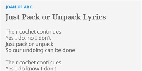 Just Pack or Unpack lyrics [Joan of Arc]