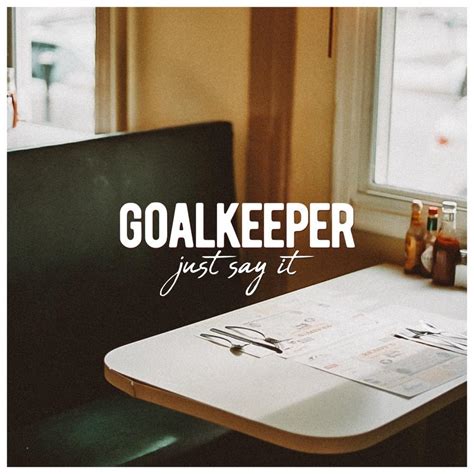 Just Say It lyrics [Goalkeeper]