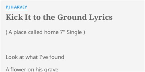 Kick It to the Ground lyrics [PJ Harvey]