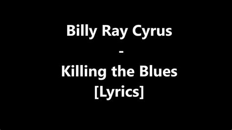 Killing the Blues lyrics [Billy Ray Cyrus]