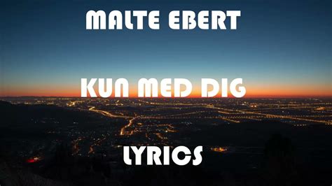 Kun Med Dig lyrics [Malte Ebert]