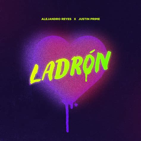 Ladrón lyrics [Alejandro Reyes, Justin Prime]