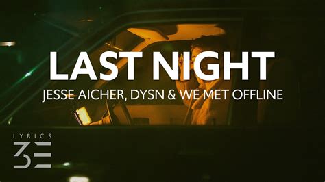 Last Night, 4 Years Ago lyrics [Jesse Aicher, DYSN, We Met Offline]