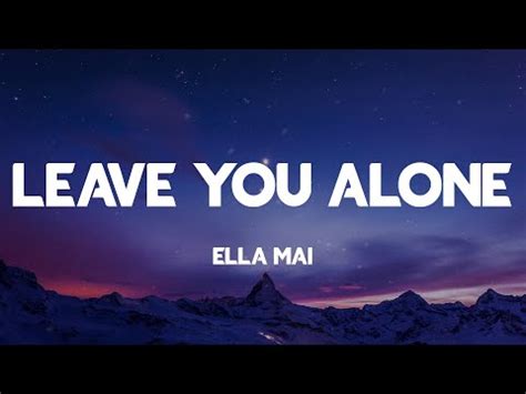 Leave You Alone lyrics [Ella Mai]