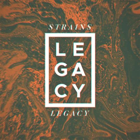 Legacy lyrics [Strains]