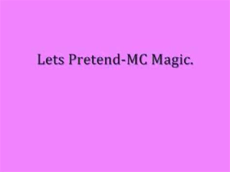 Lets Pretend lyrics [MC Magic]