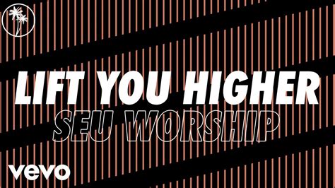 Lift You Higher lyrics [SEU Worship]