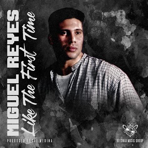 Like the First Time lyrics [Miguel Reyes]