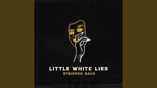 Little White Lies - Stripped Back lyrics [Liam St. John]