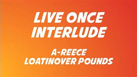 Live Once Interlude lyrics [A-Reece]