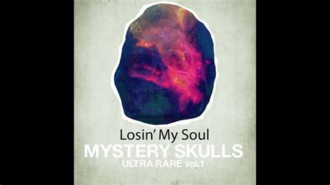 Losin My Soul lyrics [Mystery Skulls]