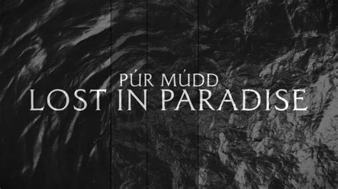 Lost In Paradise lyrics [Púr Múdd]