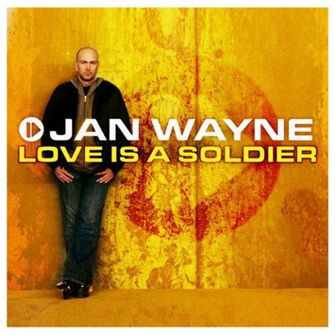 Love Is A Soldier lyrics [Jan Wayne]