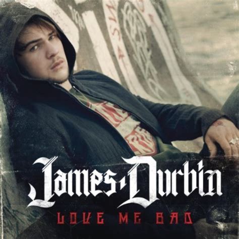 Love Me Bad lyrics [James Durbin]