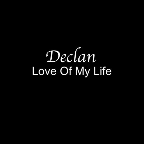 Love Of My Life lyrics [Declan]