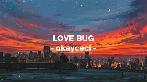 Love bug lyrics [Okayceci]