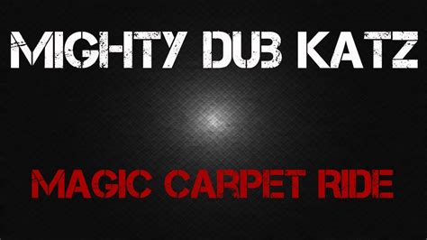 Magic Carpet Ride lyrics [Mighty Dub Katz]