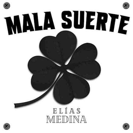 Mala Suerte lyrics [Elías Medina]