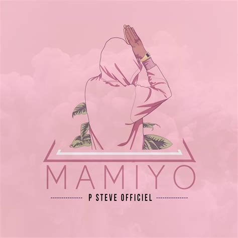 Mamiyo lyrics [P Steve Officiel]