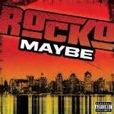 Maybe lyrics [Rocko]