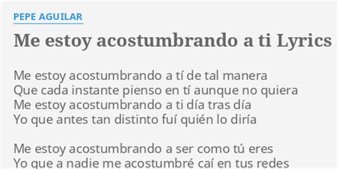 Me Estoy Acostumbrando A Ti lyrics [Pepe Aguilar]