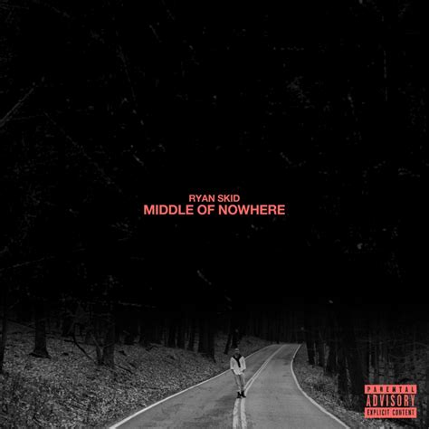 Middle Of Nowhere lyrics [Ryan Skid]