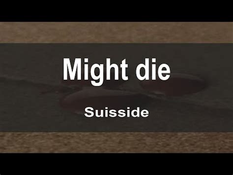 Might Die lyrics [​suisside]