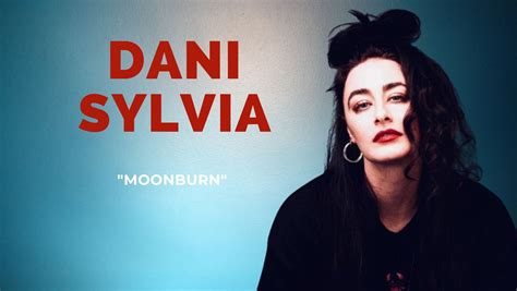 Moonburn lyrics [Dani Sylvia]