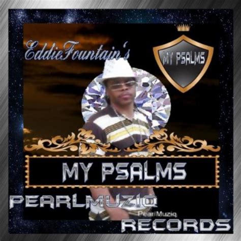 My Psalms lyrics [Eddie Fountain]