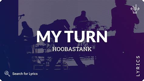 My Turn lyrics [Hoobastank]