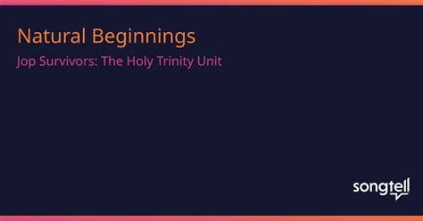 Natural Beginnings lyrics [Jop Survivors: The Holy Trinity Unit]