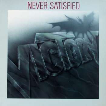 Never Satisfied lyrics [Victory (Band)]